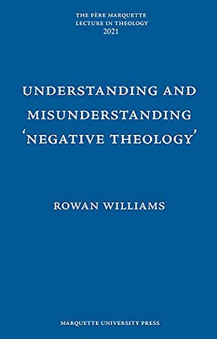 Understanding and Misunderstanding Negative Theology