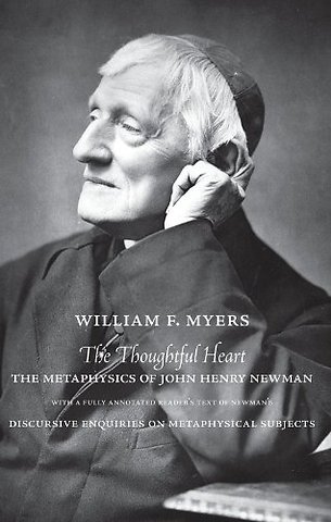 The Thoughtful Heart – The Metaphysics of John Henry Newman