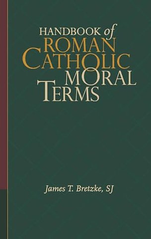 Handbook of Roman Catholic Moral Terms