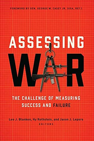 Assessing War : The Challenge of Measuring Success and Failure