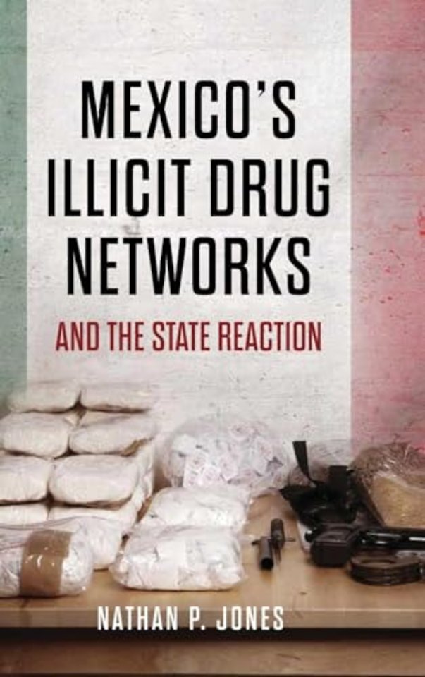 Mexico's Illicit Drug Networks and the State Reaction