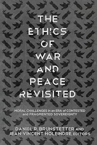 The Ethics of War and Peace Revisited