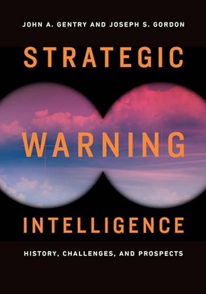 Strategic Warning Intelligence: History, Challenges, and Prospects