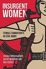 Insurgent Women : Female Combatants in Civil Wars