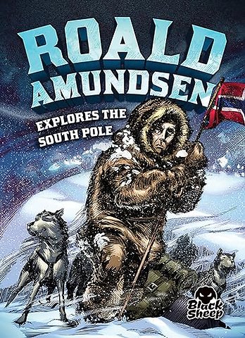 Roald Amundsen Explores the South P