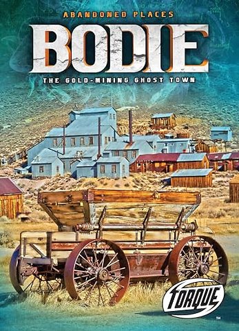 Bodie : the Gold Mining Ghost Town