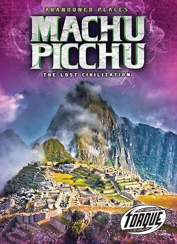Machu Picchu : the Lost Civilizatio