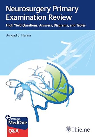 Neurosurgery Primary Examination Review – High Yield Questions, Answers, Diagrams, and Tables