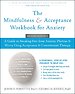 The Mindfulness and Acceptance Workbook for Anxiety The Mindfulness and Acceptance Workbook for Anxiety
