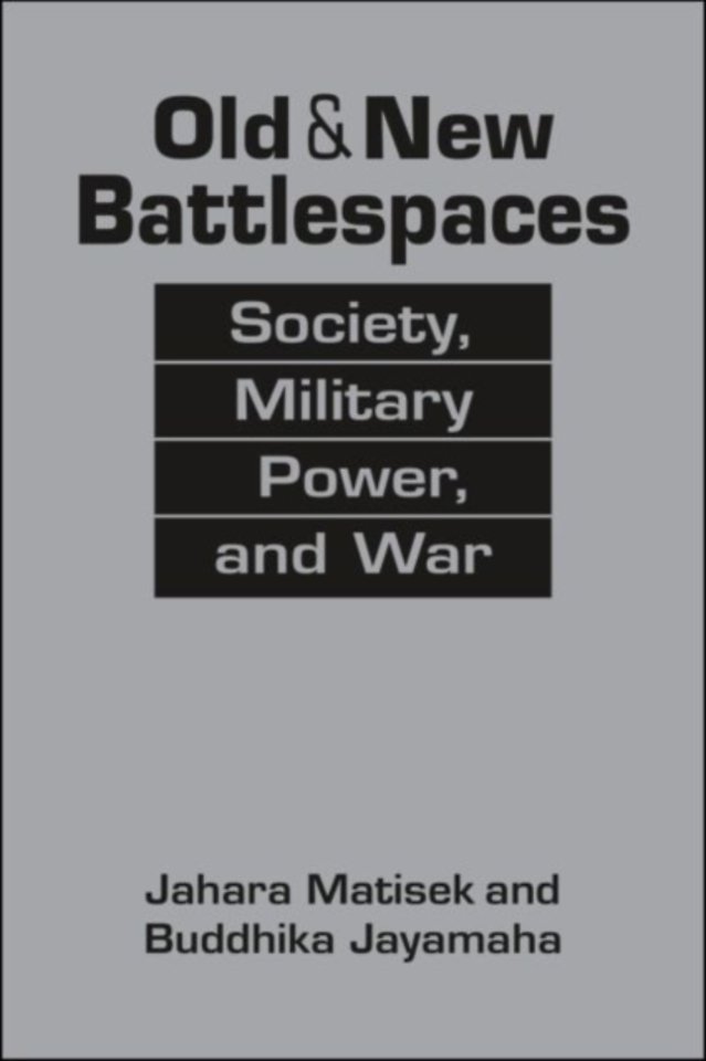 Old & New Battlespaces : Society, Military Power, and War