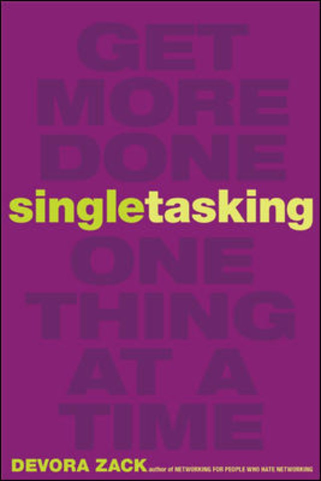 Singletasking: Get More Done-One Thing at a Time