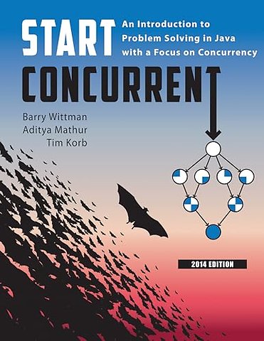 Start Concurrent – An Introduction to Problem Solving in Java with a Focus on Concurrency, 2014