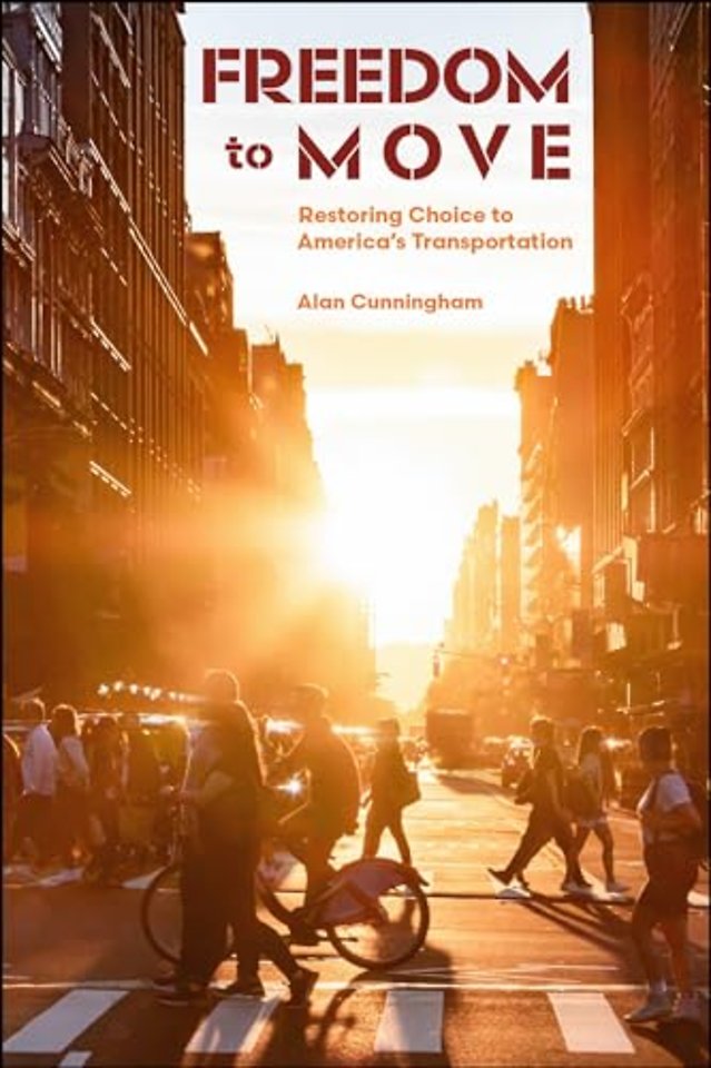 Freedom to Move – Restoring Choice to America`s Transportation