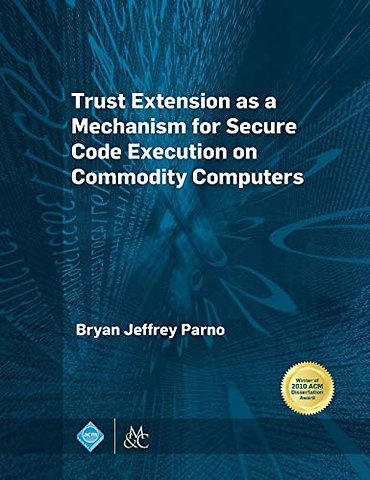 Trust Extension As a Mechanism for Secure Code Execution on Commodity Computers