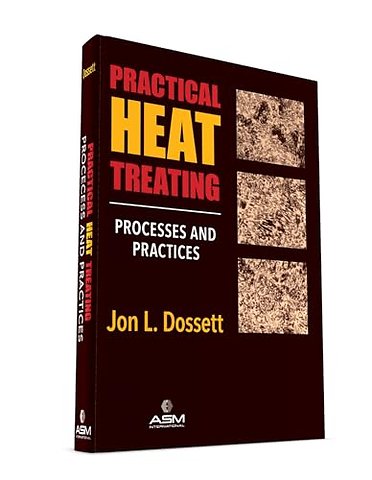Practical Heat Treating – Processes and Practices