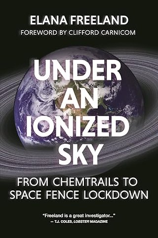 Under an Ionized Sky.From Chemtrails to Space Fence Lockdown