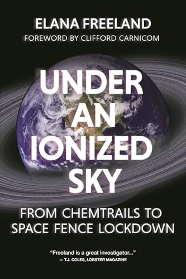 Under an Ionized Sky.From Chemtrails to Space Fence Lockdown