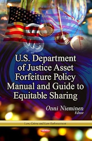 U.S. Department of Justice Asset Forfeiture Policy Manual & Guide to Equitable Sharing