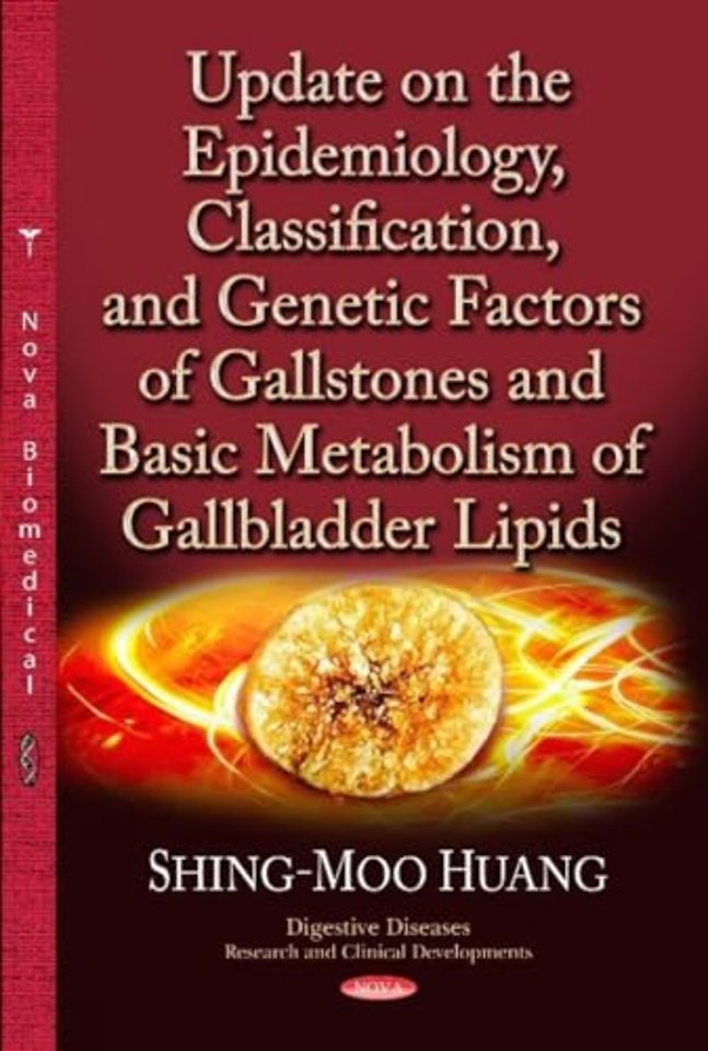 Update on the Epidemiology, Classification & Genetic Factors of Gallstones & Basic Metabolism of Gallbladder Lipids