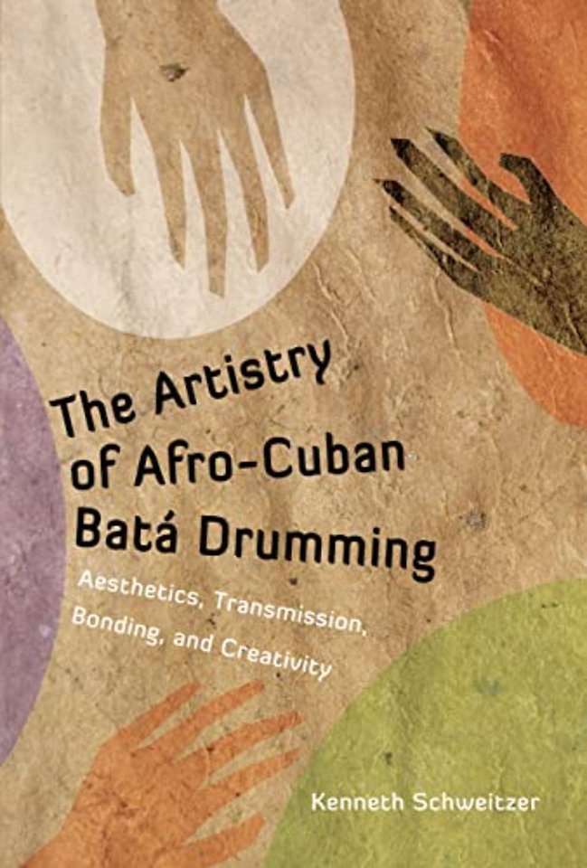The Artistry of Afro–Cuban Batá Drumming – Aesthetics, Transmission, Bonding, and Creativity