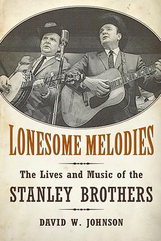 Lonesome Melodies – The Lives and Music of the Stanley Brothers