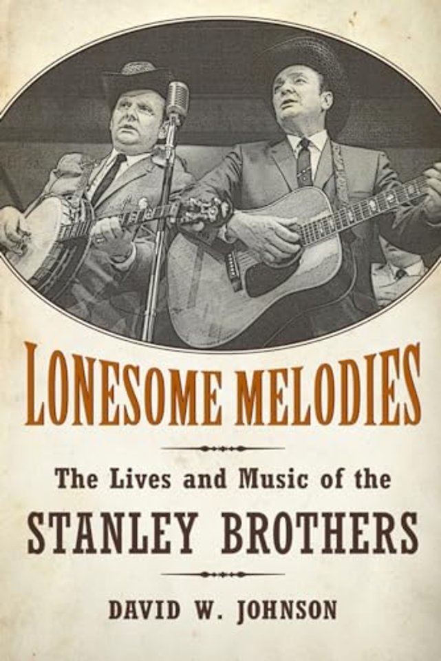 Lonesome Melodies – The Lives and Music of the Stanley Brothers