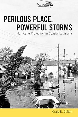 Perilous Place, Powerful Storms – Hurricane Protection in Coastal Louisiana