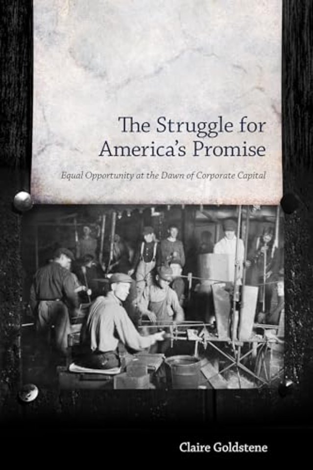 The Struggle for America`s Promise – Equal Opportunity at the Dawn of Corporate Capital