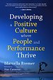 Developing a Positive Culture Where People and Performance Thrive Developing a Positive Culture Where People and Performance Thrive