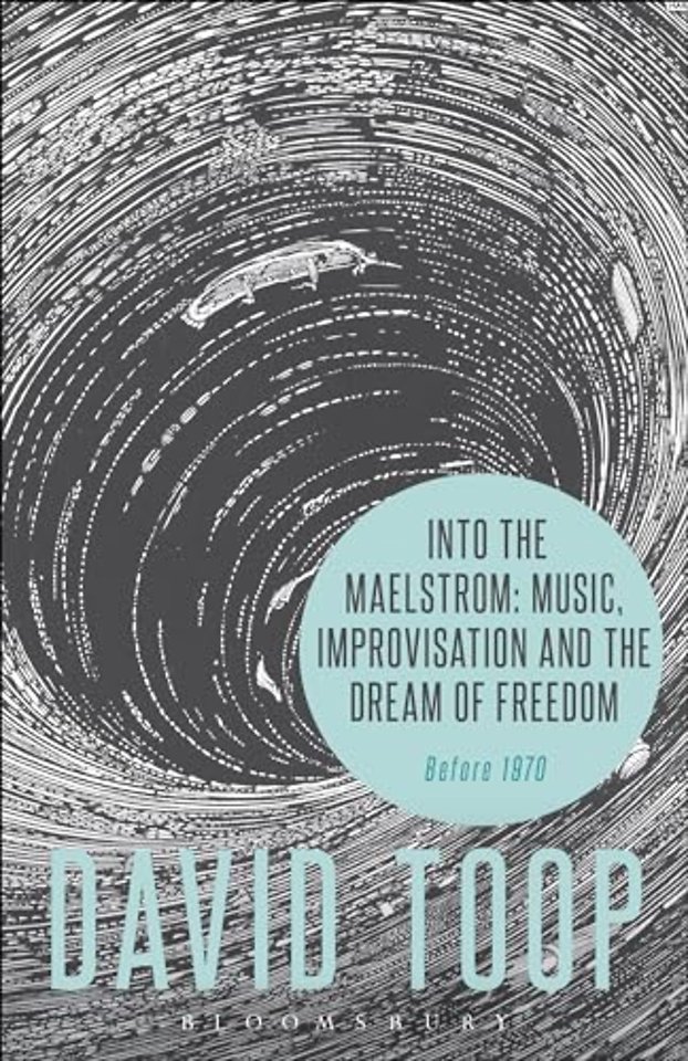 Into the Maelstrom: Music, Improvisation and the Dream of Freedom