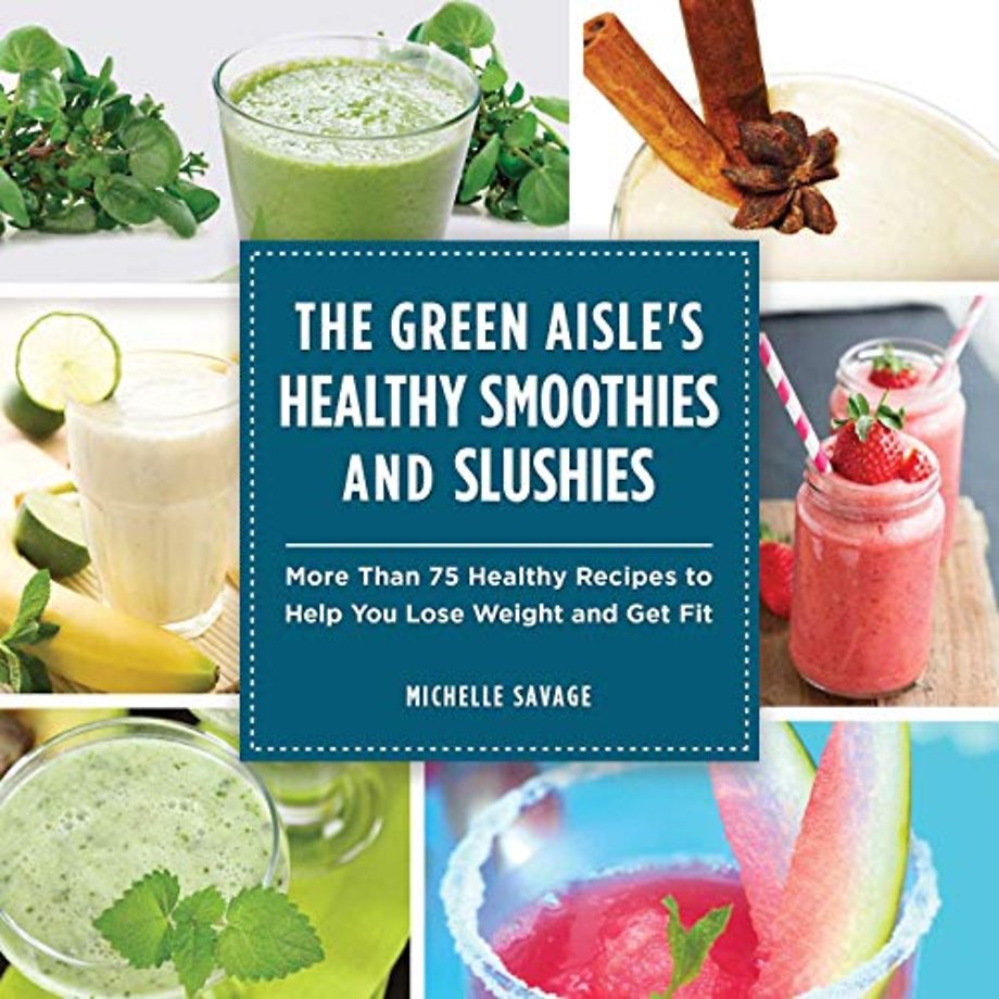 The Green Aisle's Healthy Smoothies and Slushies
