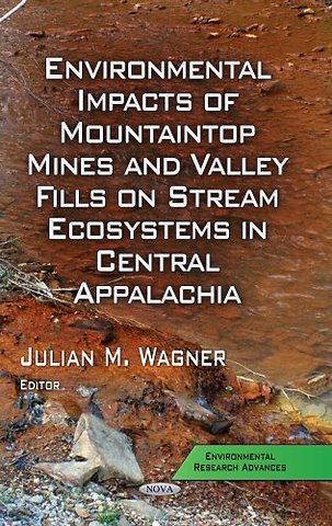 Environmental Impacts of Mountaintop Mines & Valley Fills on Stream Ecosystems in Central Appalachia