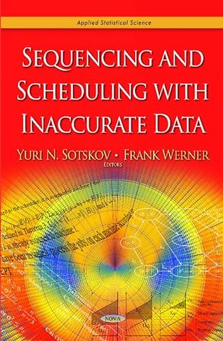 Sequencing & Scheduling with Inaccurate Data