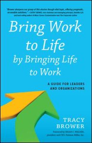 Bring Work to Life by Bringing Life to Work