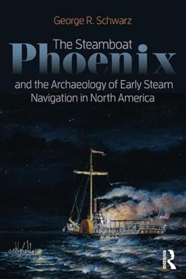 Steamboat Phoenix and the Archaeology of Early Steam Navigation in North America