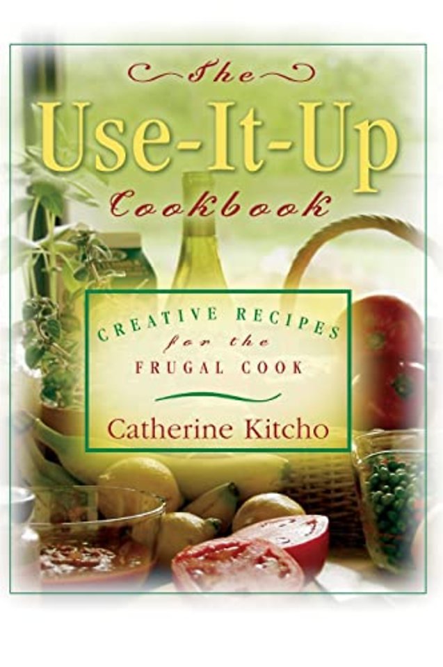The Use-It-Up Cookbook