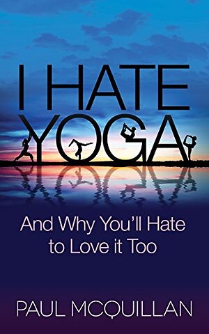 I Hate Yoga