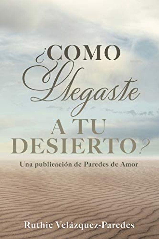 ¿Como Llegaste a Tu Desierto?