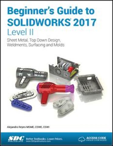 Beginner's Guide to SOLIDWORKS 2017 - Level II (Including unique access code)