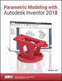 Parametric Modeling with Autodesk Inventor 2018