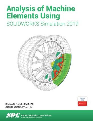 Analysis of Machine Elements Using SOLIDWORKS Simulation 2019