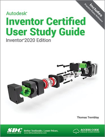 Autodesk Inventor Certified User Study Guide (Inventor 2020 Edition)