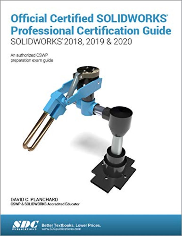 Official Certified SOLIDWORKS Professional Certification Guide (SOLIDWORKS 2018, 2019, & 2020)
