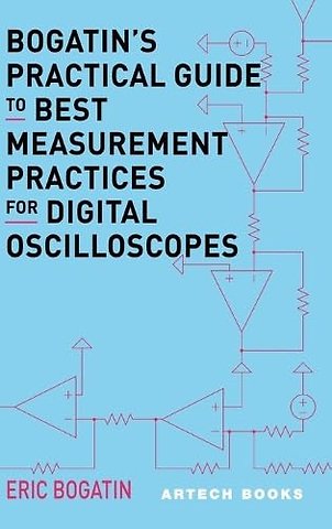 Bogatin’s Practical Guide to Best Measurement Practices for Digital Oscilloscopes