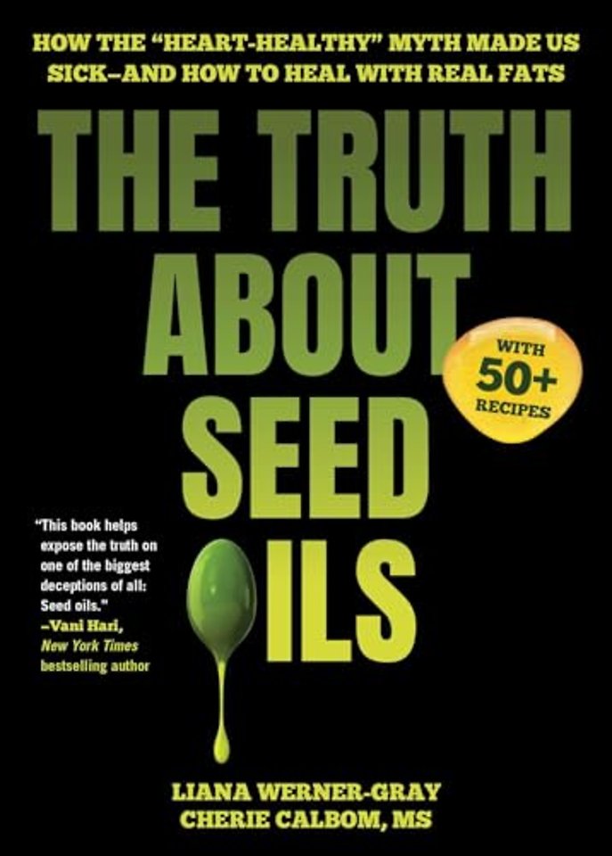 The Truth About Seed Oils