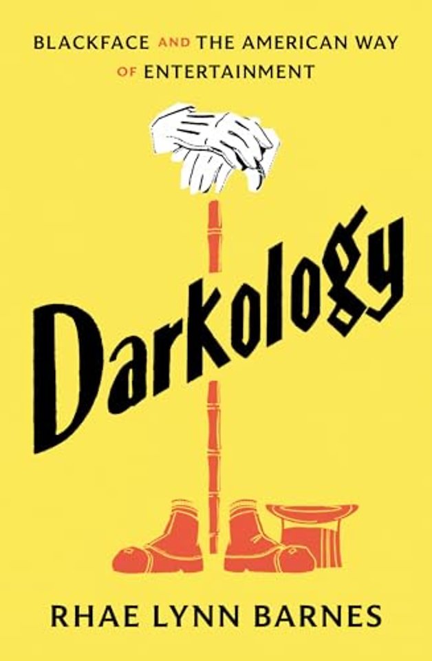 Darkology – Blackface and the American Way of Entertainment