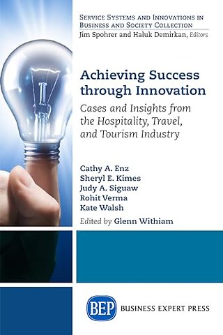 Achieving Success Through Innovation – Cases and Insights from the Hospitality, Travel, and Tourism Industry