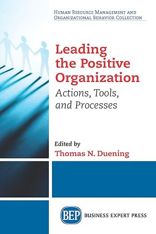 Leading The Positive Organization – Actions, Tools, and Processes