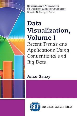Data Visualization, Volume I – Recent Trends and Applications Using Conventional and Big Data
