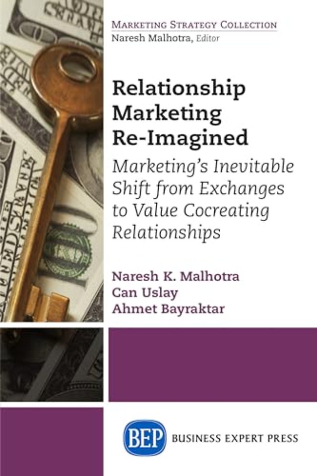 Relationship Marketing Re–Imagined – Marketing`s Inevitable Shift from Exchanges to Value Cocreating Relationships